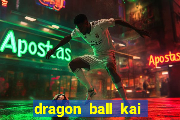 dragon ball kai dublado online